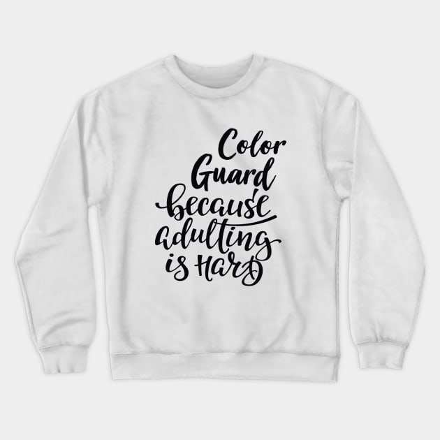 Color Guard Because Adulting Is Hard Crewneck Sweatshirt by ProjectX23Red